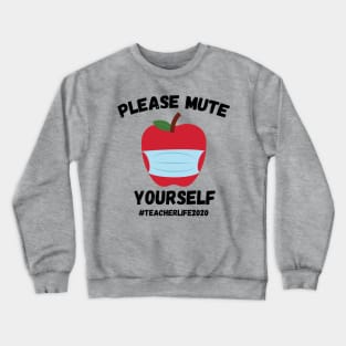 please mute yourself TEACHERLIFE2020 Crewneck Sweatshirt